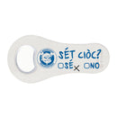 Apribottiglie "Sét ciòc?"