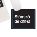 Tappetino mouse "Stàm zó dè dòs!"