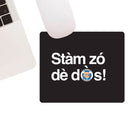 Tappetino mouse "Stàm zó dè dòs!"