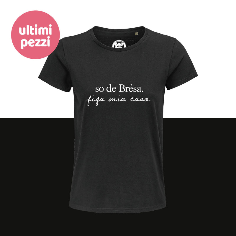 T-shirt da donna "So de Brésa. Figa mia caso." nera