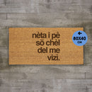 Zerbino "Nèta i pè sö chèl del me vizì" 80x40cm